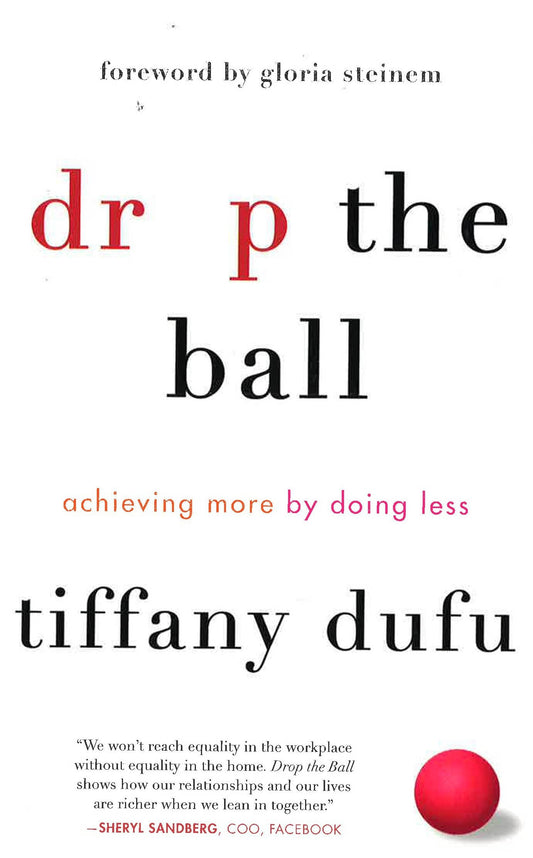 Drop The Ball: Achieving More By Doing Less