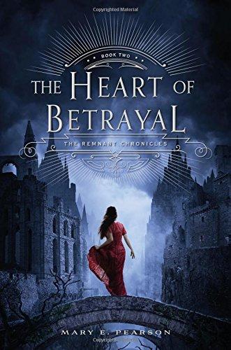 The Heart Of Betrayal: The Remnant Chronicles, Book Two