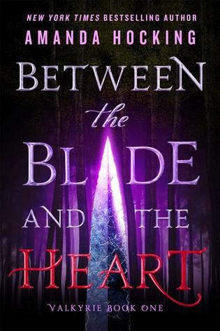 Between The Blade And The Heart : Valkyrie Book One