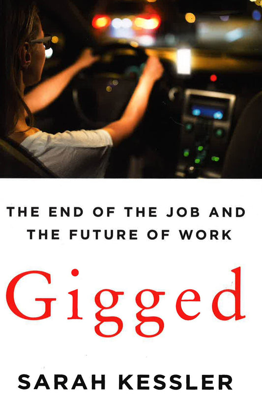 Gigged: The End Of The Job And The Future Of Work