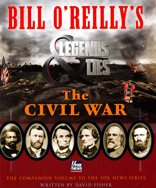 Bill O'Reilly's Legends And Lies: The Civil War