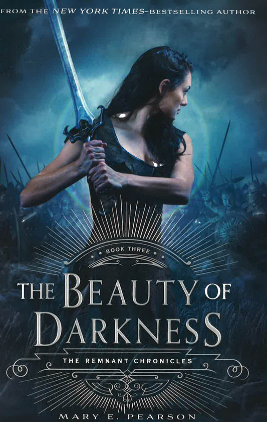 The Beauty Of Darkness (The Remnant Chronicles, Bk. 3)