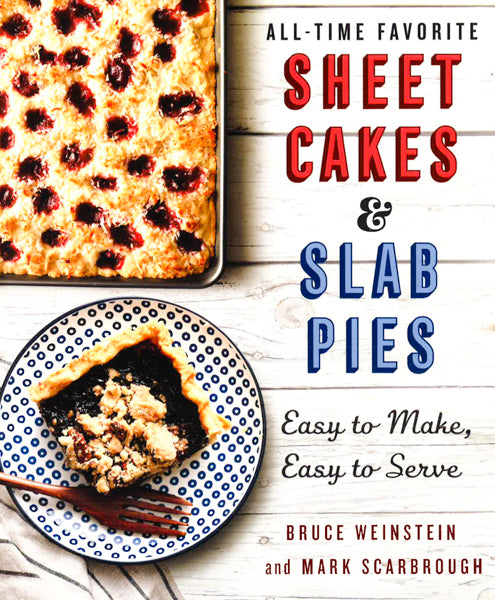 All-Time Favorite Sheet Cakes & Slab Pies: Easy To Make, Easy To Serve