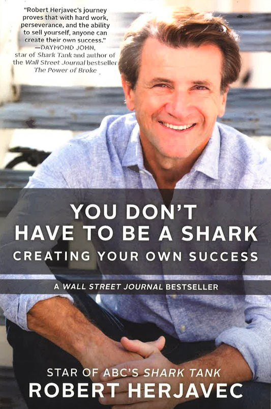 You Don't Have To Be A Shark: Creating Your Own Success