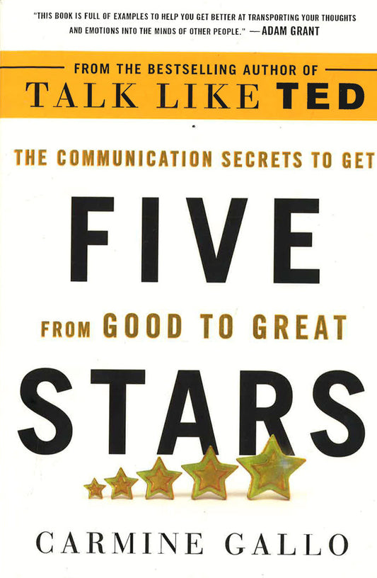 Five Stars: The Communication Secrets To Get From Good To Great