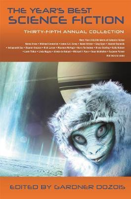 The Year's Best Science Fiction : Thirty-Fifth Annual Collection