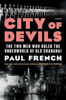 City Of Devils: The Two Men Who Ruled The Underworld Of Old Shanghai (International Edition)