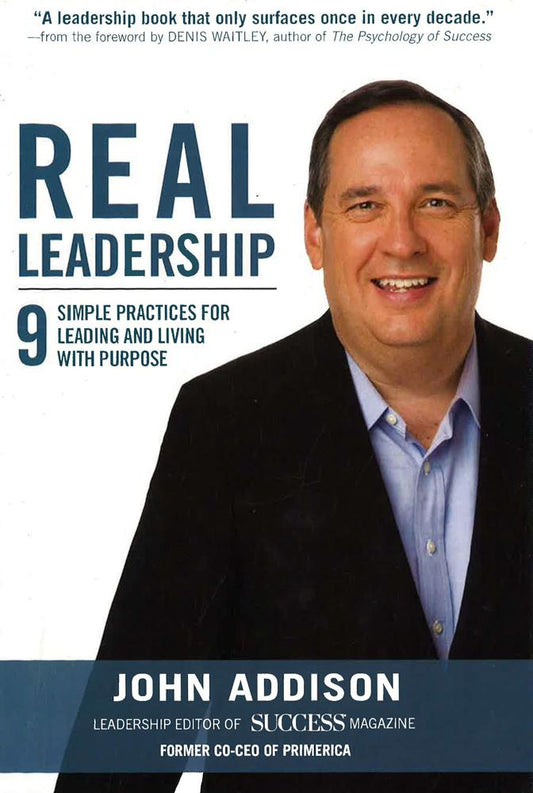 Real Leadership: 9 Simple Practices For Leading And Living With Purpose