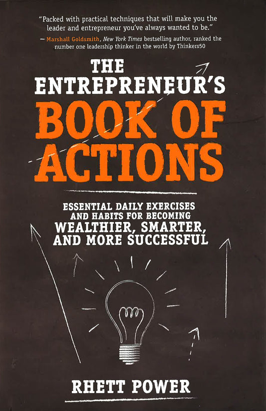 Entrepreneurs Book Of Actions: Essentials Daily Exercises And Habits For Becoming Wealthier, Smarter, And More Successful