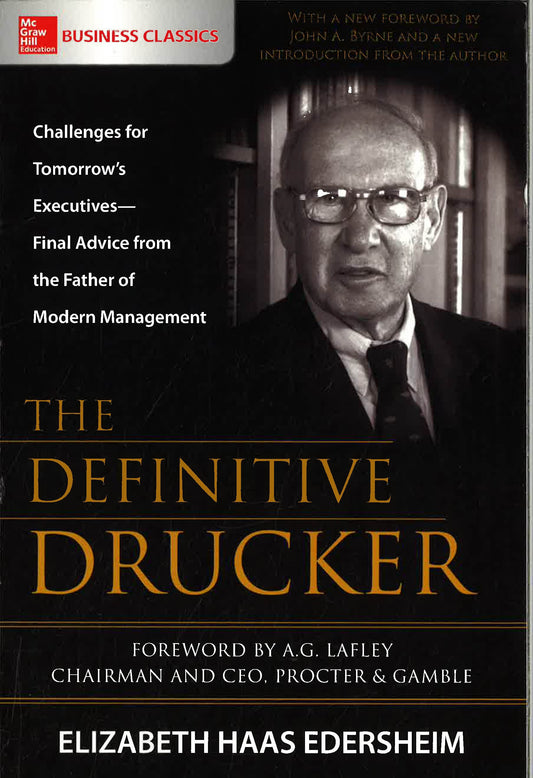 The Definitive Drucker: Challenges For Tomorrow's Executives???Final Advice From The Father Of Modern Ma