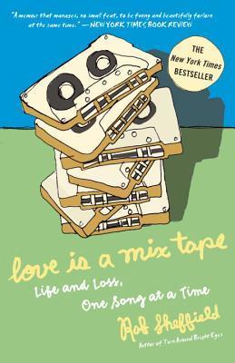 Love Is a Mix Tape: Life and Loss, One Song at a Time