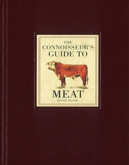 The Connoisseur's Guide To Meat