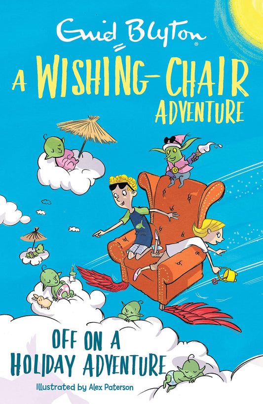 A Wishing-Chair Adventure: Off On A Holiday Adventure