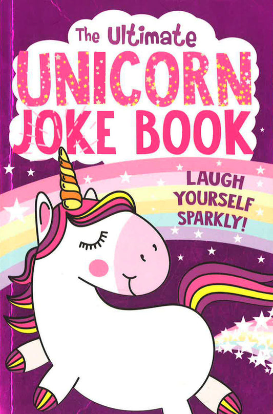 The Ultimate Unicorn Joke Book