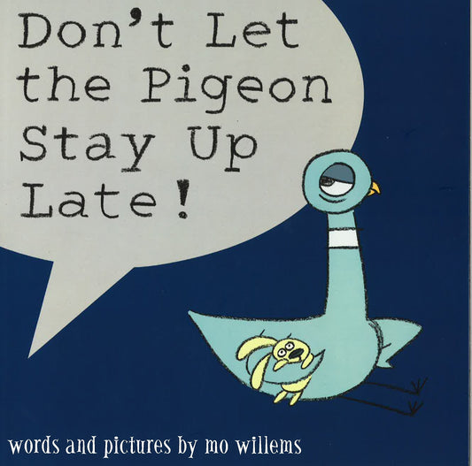 PIGEON: DON'T LET THE PIGEON STAY UP LATE!