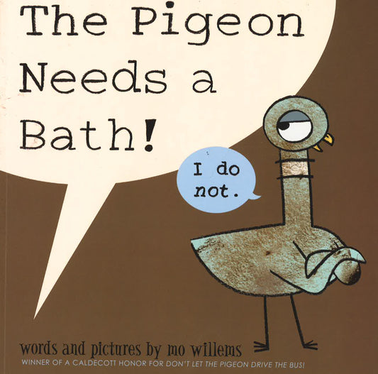 PIGEON: THE PIGEON NEEDS A BATH!