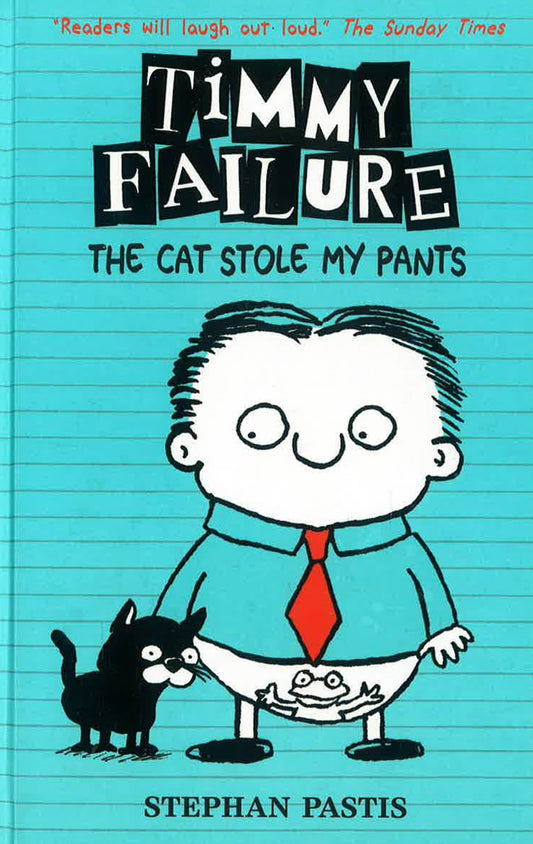 Timmy Failure: The Cat Stole My Pants