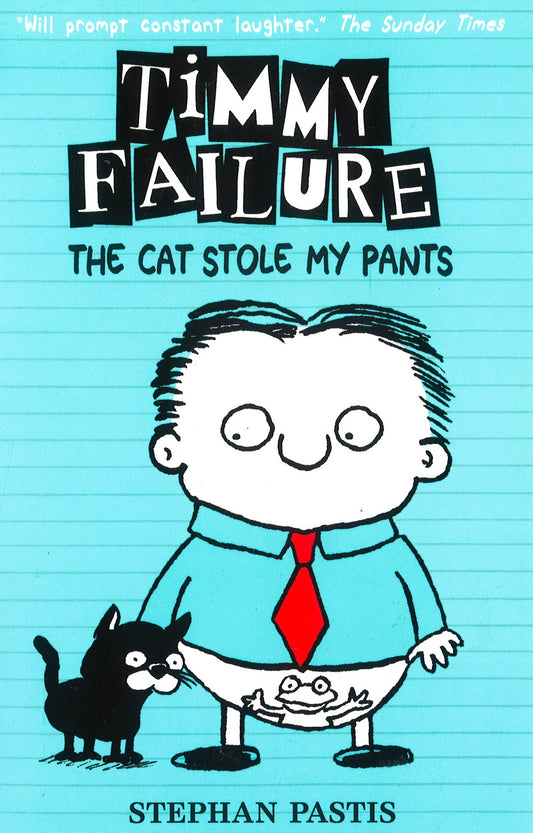 Timmy Failure: The Cat Stole My Pants