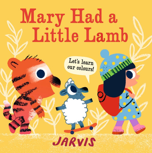 Mary Had a Little Lamb : A Colours Book