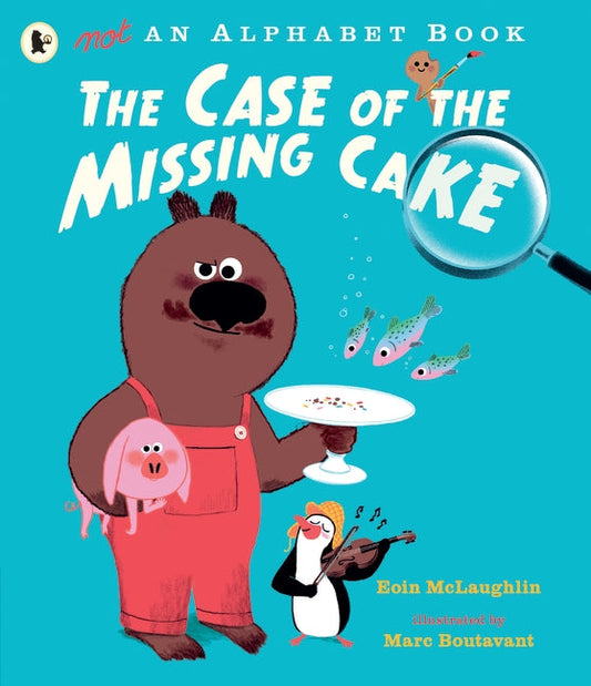 Not An Alphabet Book- The Case Of The Missing Cake