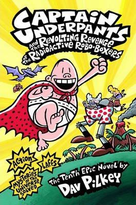 Captain Underpants And The Revolting Revenge Of The Radioactive Robo-Boxers