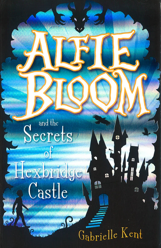 Alfie Bloom And The Secrets Of Hexbridge Castle