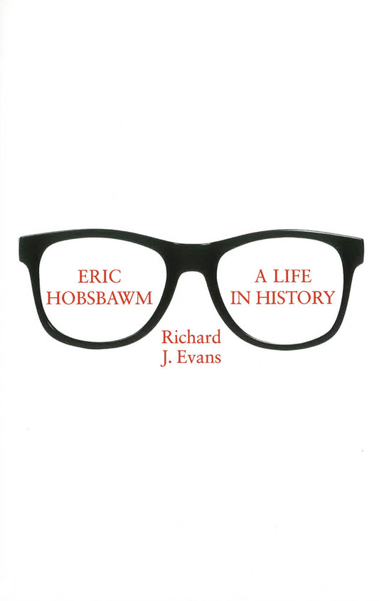 Eric Hobsbawm: A Life In History