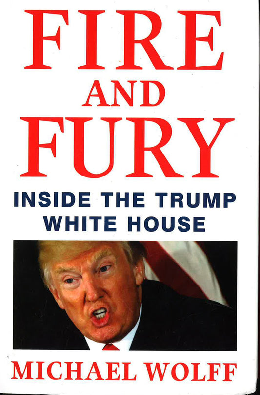 Fire And Fury : Inside The Trump White House