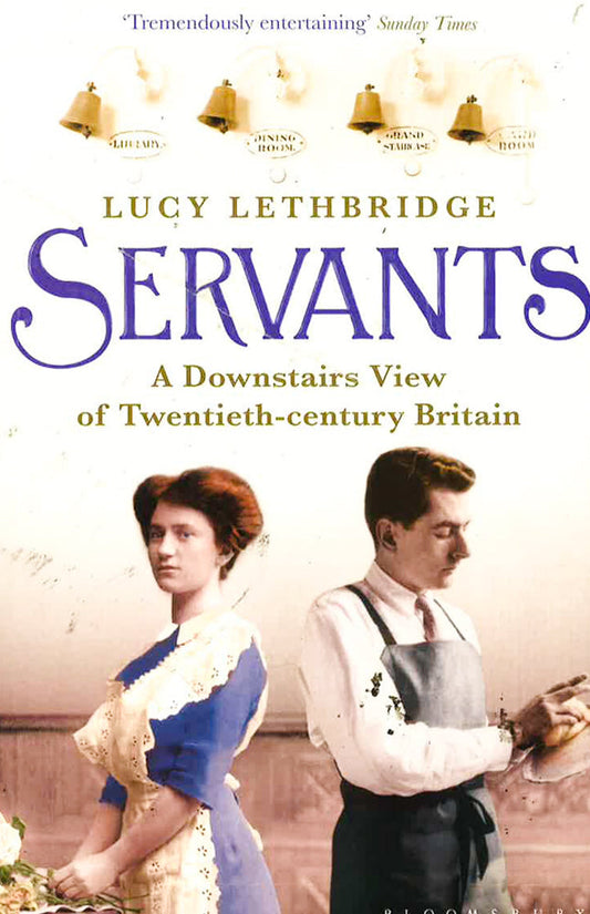 Servants: A Downstairs View Of Twentieth-Century Britain