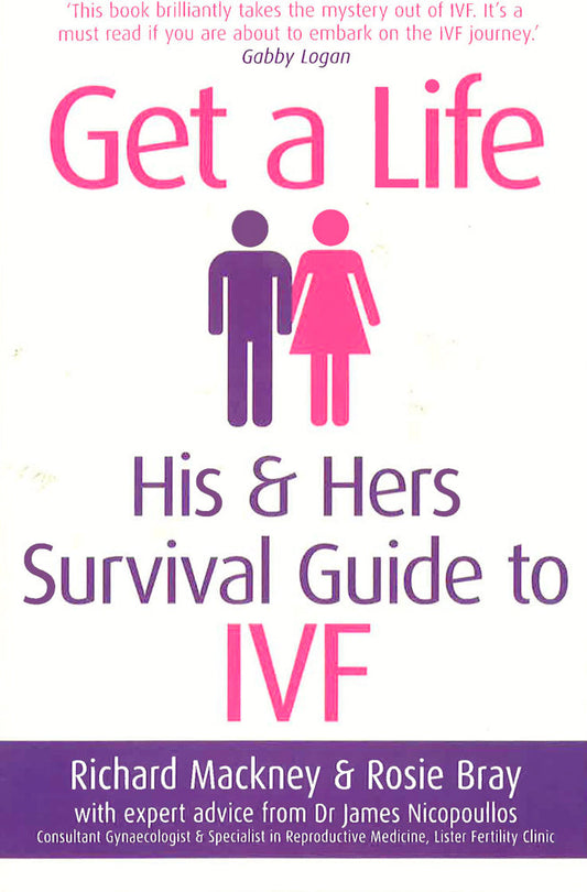 Get A Life: His & Hers Survival Guide To IVF