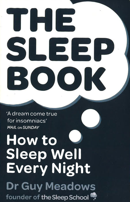 The Sleep Book: How To Sleep Well Every Night