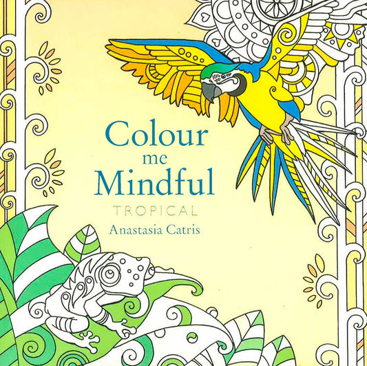 Colour Me Mindful: Tropical