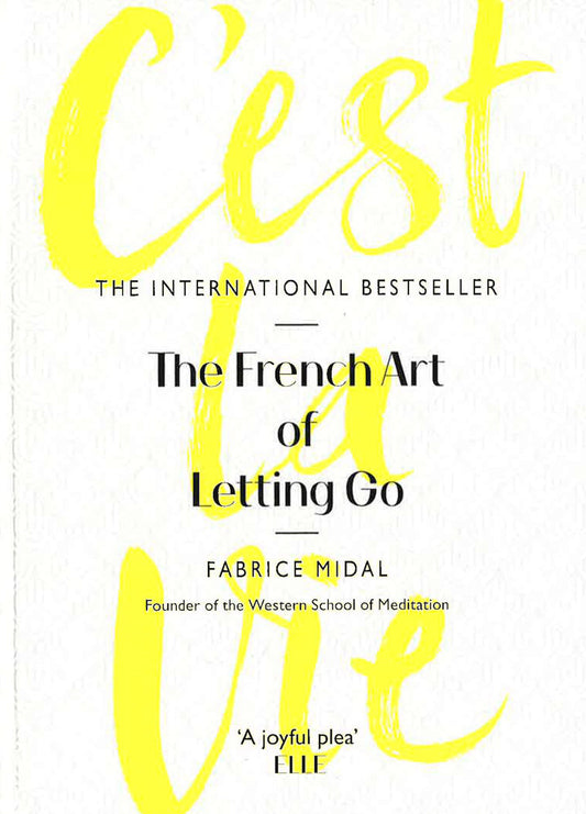 C'Est La Vie: The French Art Of Letting Go