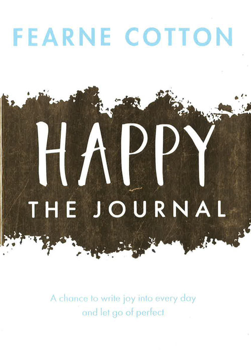 Happy: The Journal: A Chance To Write Joy Into Every Day And Let Go Of Perfect