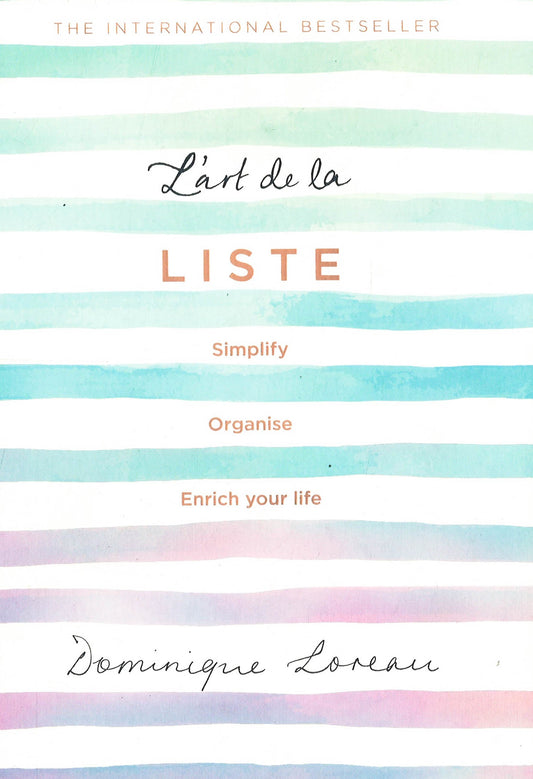 L’Art De La Liste: Simplify. Organise And Enrich Your Life