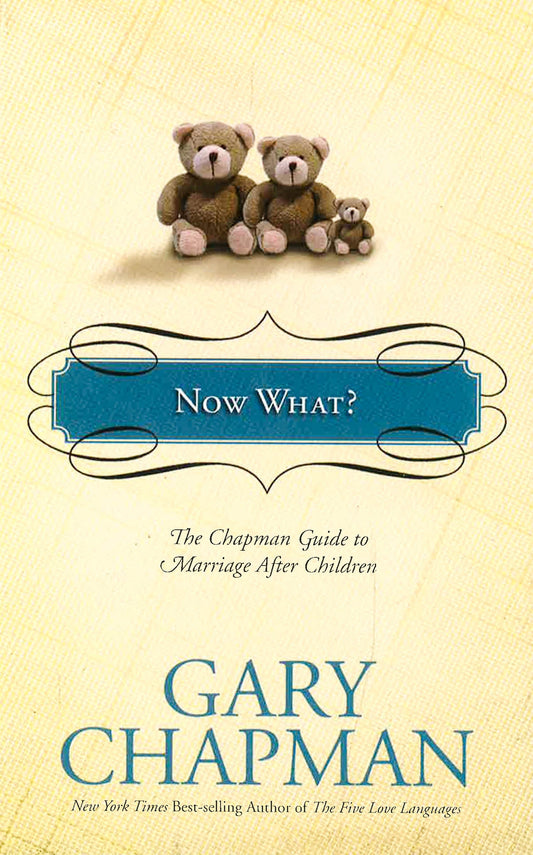 Now What?: The Chapman Guide To Marriage After Children (Marriage Saver) (Chapman Guides)