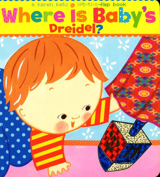 Where Is Baby's Dreidel? (A Lift-The-Flap Book)