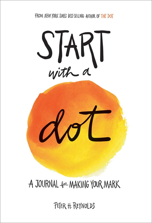 Start With A Dot (Guided Journal): A Journal For Making Your Mark