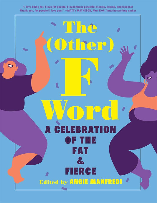 The (Other) F Word: A Celebration Of The Fat & Fierce