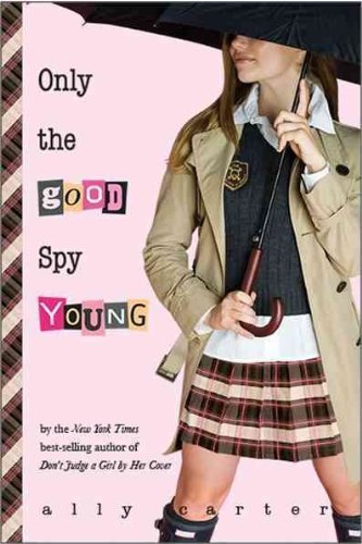 Only The Good Spy Young (Gallagher Girls)