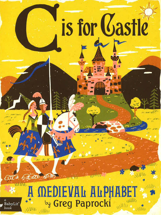 C Is For Castle: A Medieval Alphabet