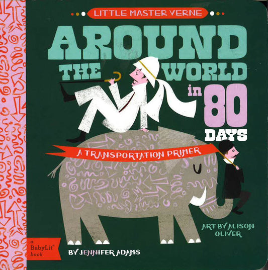 Around The World In 80 Days: A Babylit Transportation Primer