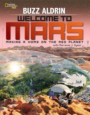 Welcome To Mars: Making A Home On The Red Planet (National Geographic Kids)