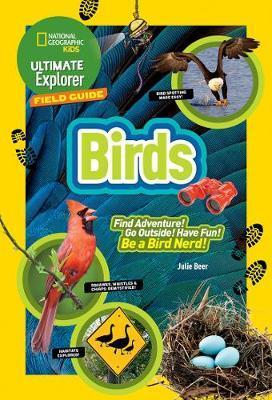 Birds The Ultimate Explorer Field Guide (National Geographic Kids)