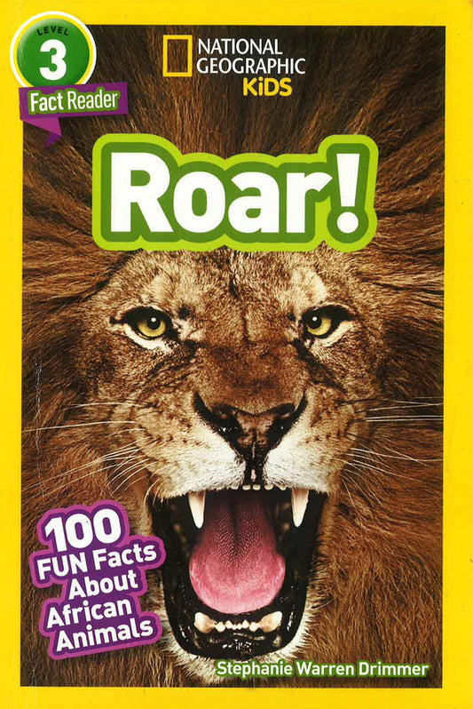 National Geographic Readers: Roar! 100 Facts About African Animals (L3)