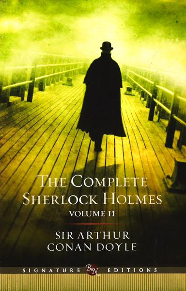 The Complete Sherlock Holmes (Volume Ii Signature Edition)