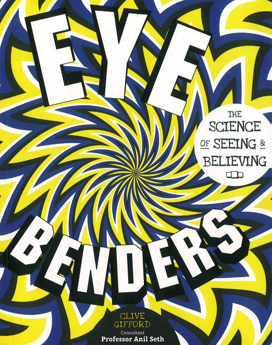 Eye Benders Science Of Seeing & Believing