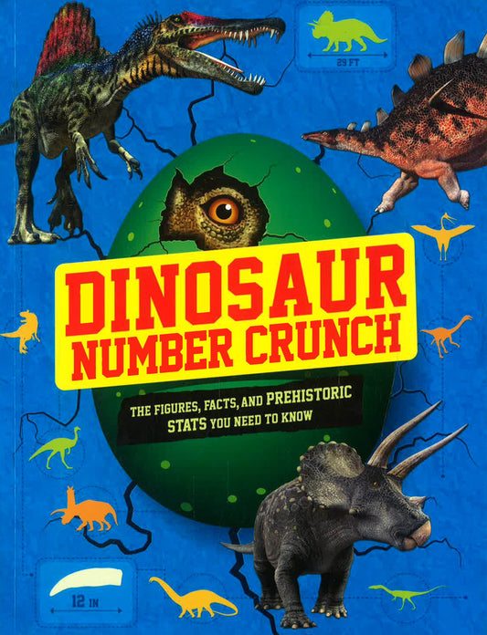 Dinosaur Number Crunch: The Figures, Facts, And Prehistori