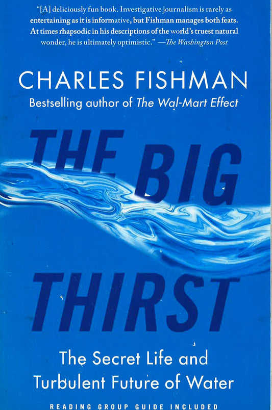 The Big Thirst: The Secret Life And Turbulent Future Of Water