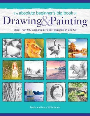 The Absolute Beginner's Big Book Of Drawing And Painting